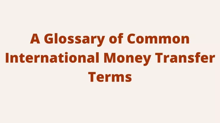 a glossary of common international money transfer