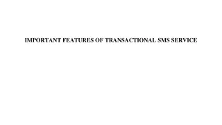 IMPORTANT FEATURES OF TRANSACTIONAL SMS SERVICE
