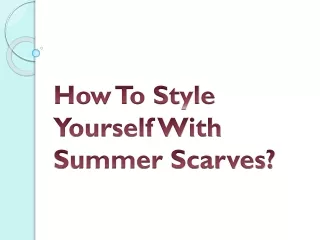 how to style yourself with summer scarves