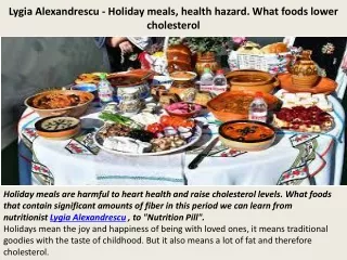 Lygia Alexandrescu - Holiday meals, health hazard. What foods lower cholesterol