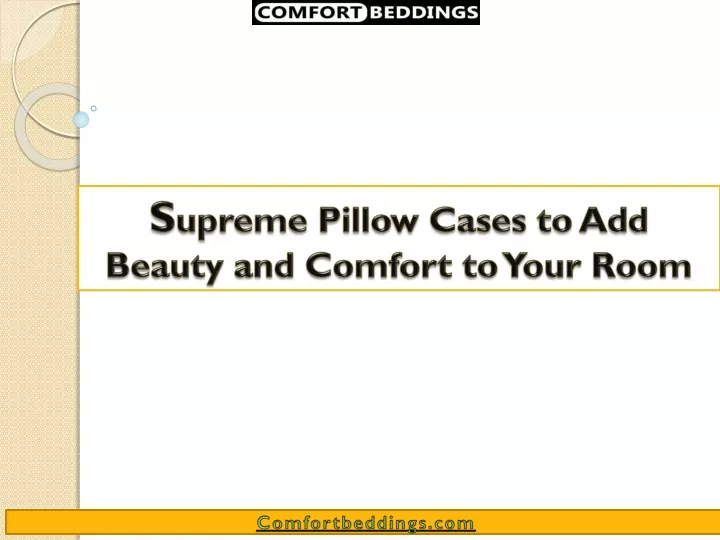 s upreme pillow cases to add beauty and comfort