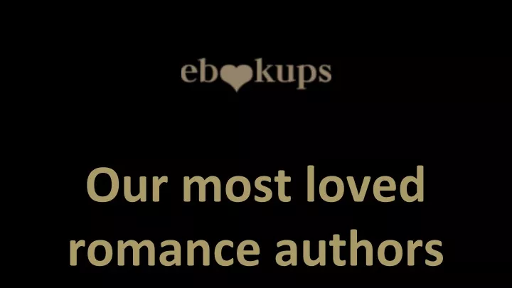 our most loved romance authors