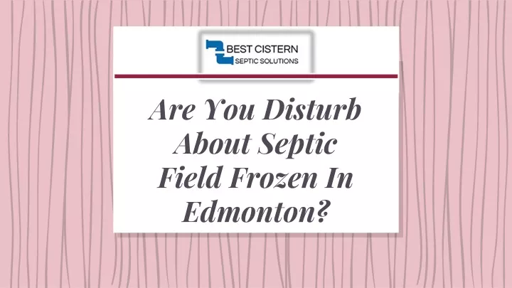 are you disturb about septic field frozen in edmonton