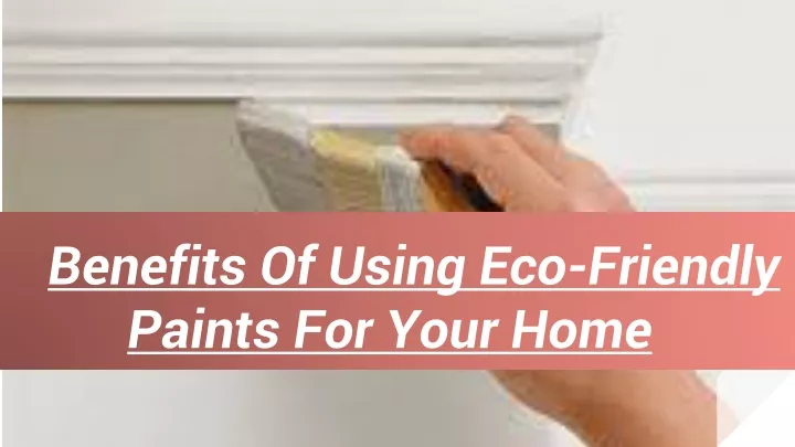 benefits of using eco friendly paints for your home