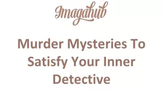 Murder Mysteries To Satisfy Your Inner Detective