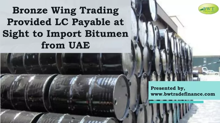 bronze wing trading provided lc payable at sight to import bitumen from uae