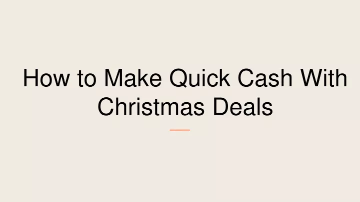 how to make quick cash with christmas deals