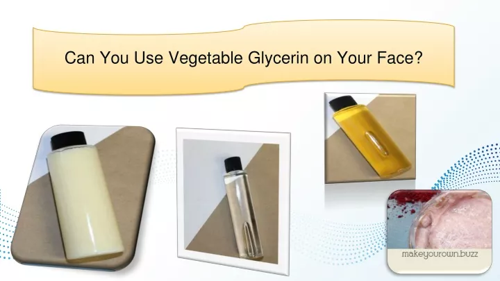 can you use vegetable glycerin on your face