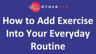 How to Add Exercise Into Your Everyday Routine