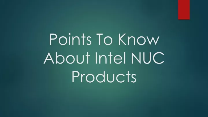 points to know about intel nuc products