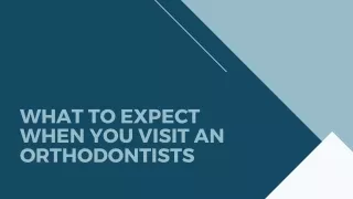 what to expect when you visit an orthodontists