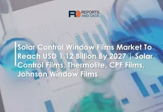 Solar Control Window Films Market Developments, Growth, Global Size and Future Forecasts To 2027