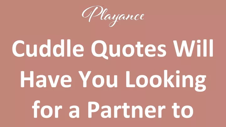 cuddle quotes will have you looking for a partner