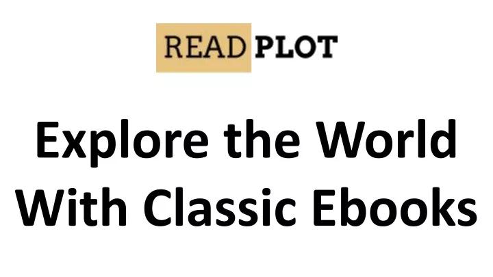 explore the world with classic ebooks