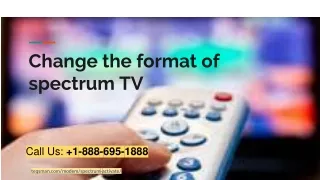 Change the format of spectrum TV
