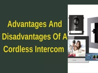 Advantages and Disadvanatges of a Cordless Intercom