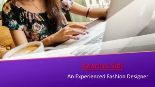 Kaarina Sidi An Experienced Fashion Designer