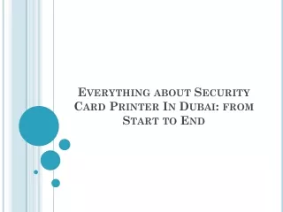 Everything about Security Card Printer In Dubai: from Start to End