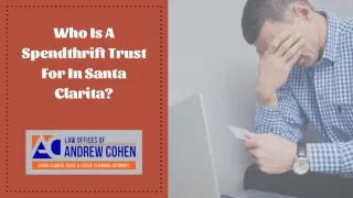Who Is A Spendthrift Trust For In Santa Clarita?