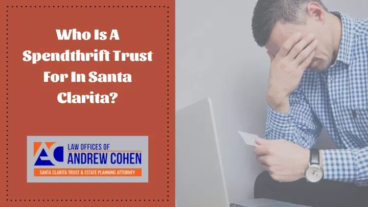 who is a spendthrift trust for in santa clarita