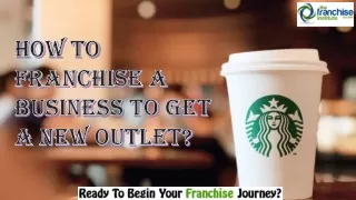 how to franchise a business to get a new outlet