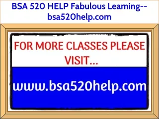 BSA 520 HELP Fabulous Learning--bsa520help.com