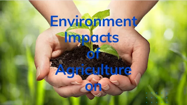 environment impacts of agriculture on