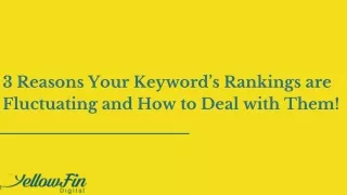 3 Reasons Your Keyword’s Rankings are Fluctuating and How to Deal with Them!