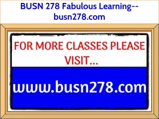 BUSN 278 Fabulous Learning--busn278.com