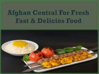 Afghan Central For Fresh Fast & Delicios Food