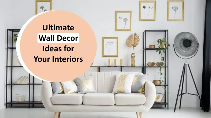 ultimate wall decor ideas for your interiors