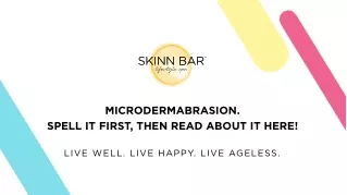 Microdermabrasion. Spell It First, Then Read About It Here | McAllen Med Spa | Skinn Bar