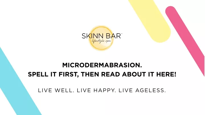 microdermabrasion spell it first then read about