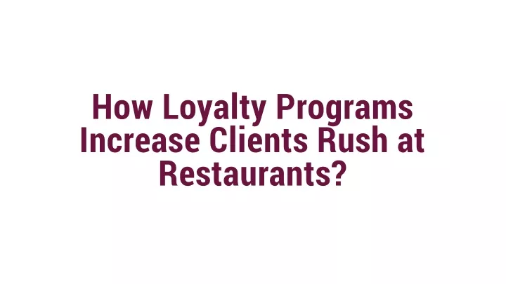 how loyalty programs increase clients rush