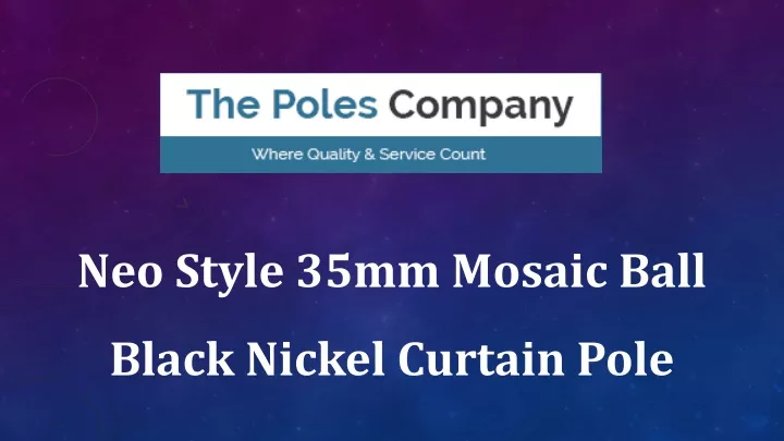 neo style 35mm mosaic ball black nickel curtain