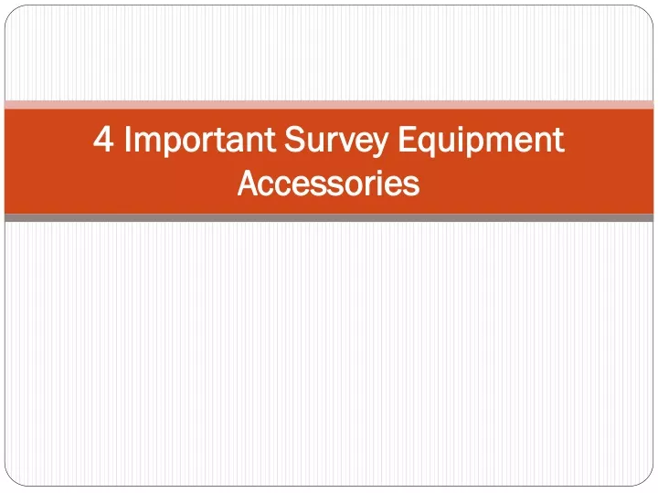 4 important survey equipment accessories