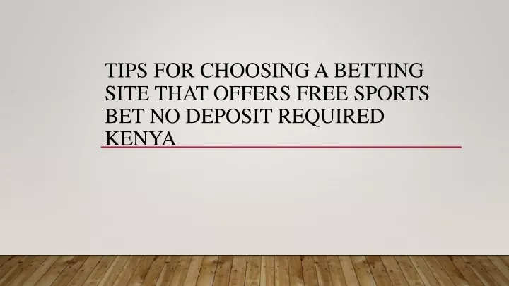 tips for choosing a betting site that offers free sports bet no deposit required kenya
