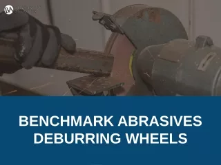 benchmark abrasives deburring wheels