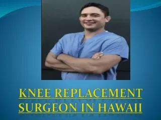 Knee Replacement Surgeon in Hawaii