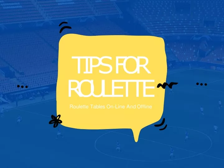 tips for r o u l e tt e roulette tables on line and offline