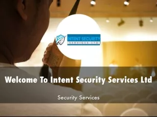 Detail Presentation About INTENT SECURITY SERVICES LTD