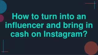 how to turn into an influencer and bring in cash