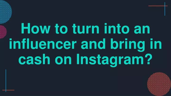 how to turn into an influencer and bring in cash
