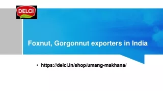 foxnut gorgonnut exporters in india