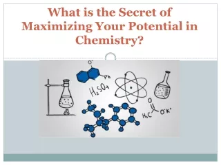 What is the Secret of Maximizing Your Potential in Chemistry?