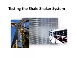 Testing the Shale Shaker System