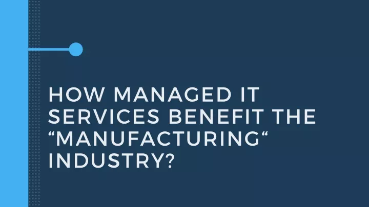 how managed it services benefit the manufacturing