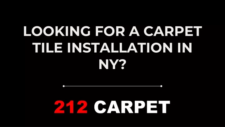 looking for a carpet tile installation in ny