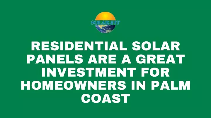 residential solar panels are a great investment