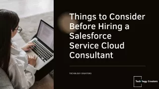 Things to Consider Before Hiring a Salesforce Service Cloud Consultant